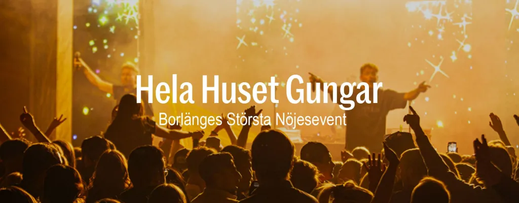 Hela Huset Gungar – Borlänge's Biggest Entertainment Event!